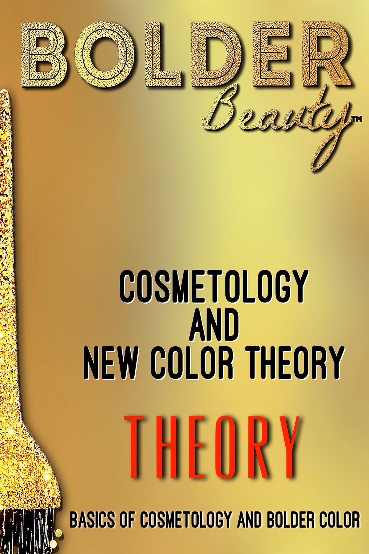 Cosmetology And New Color Theory: Basics Of Cosmetology And Bolder Color