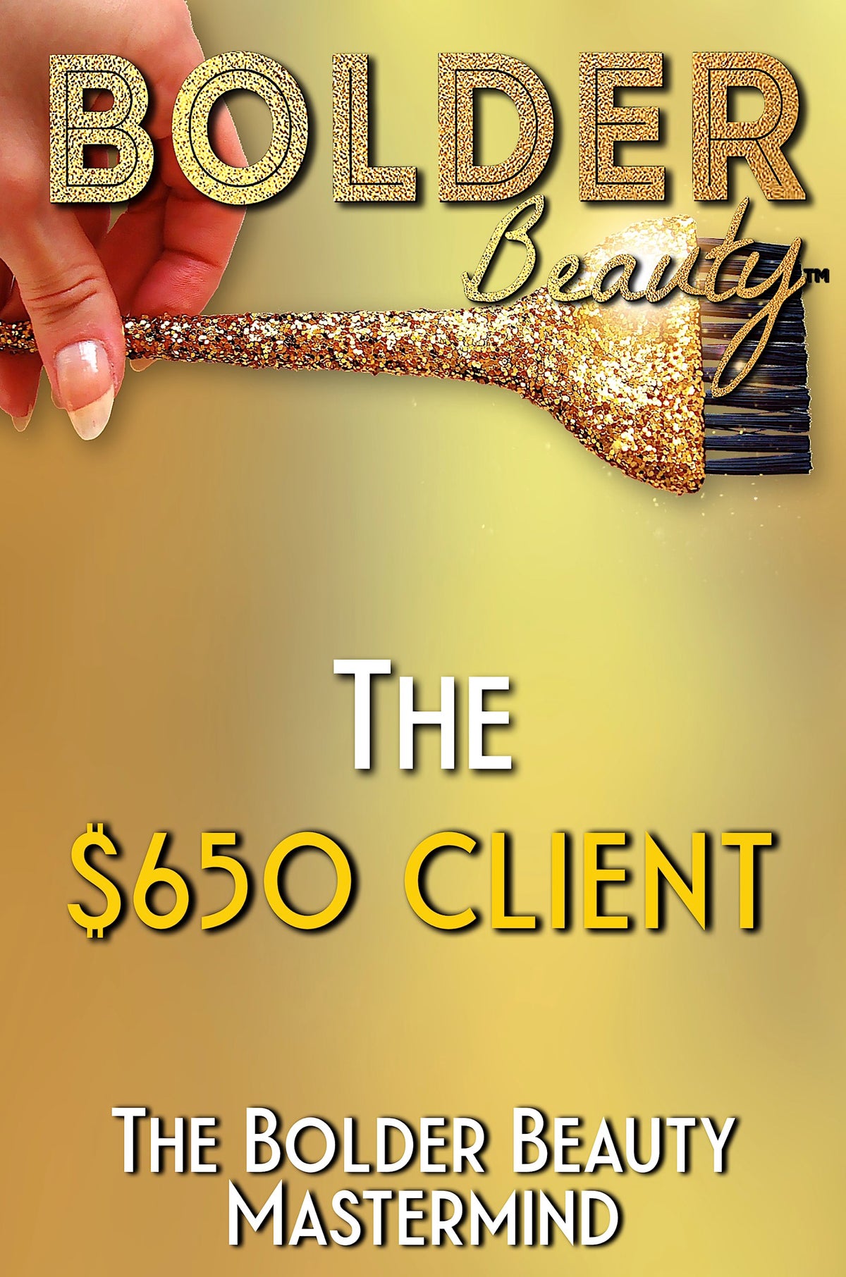 The $650 Client: The Bolder Beauty Mastermind