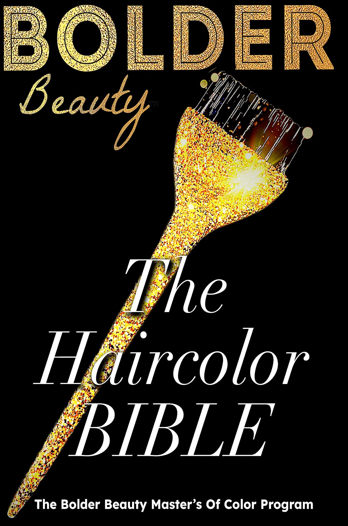 The Haircolor Bible: The Bolder Beauty Master's Of Color Program