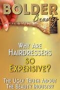 Why Are Hairdressers So Expensive? The Ugly Truth About The Beauty Industry